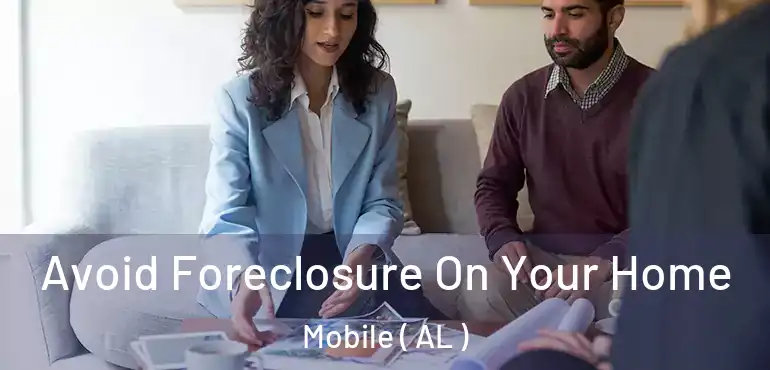  Avoid Foreclosure On Your Home Mobile ( AL )