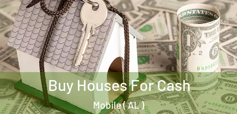  Buy Houses For Cash Mobile ( AL )