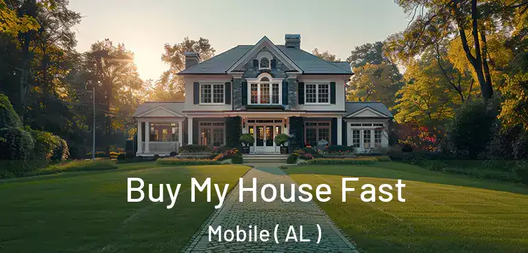  Buy My House Fast Mobile ( AL )