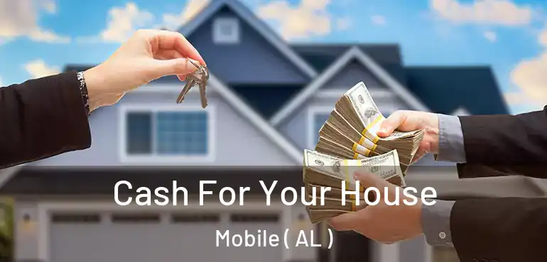  Cash For Your House Mobile ( AL )