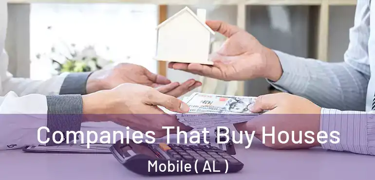  Companies That Buy Houses Mobile ( AL )