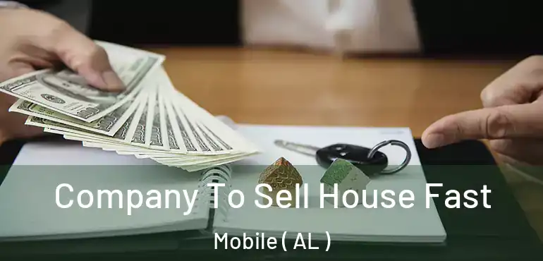  Company To Sell House Fast Mobile ( AL )