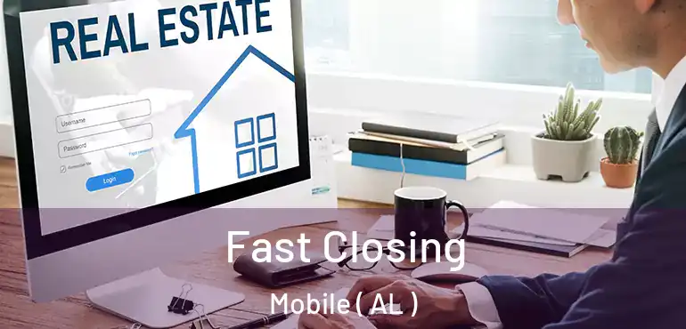 Fast Closing Mobile ( AL )