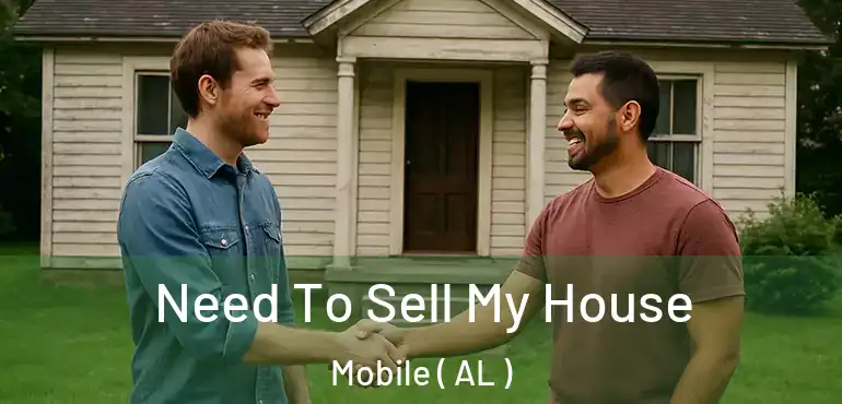  Need To Sell My House Mobile ( AL )