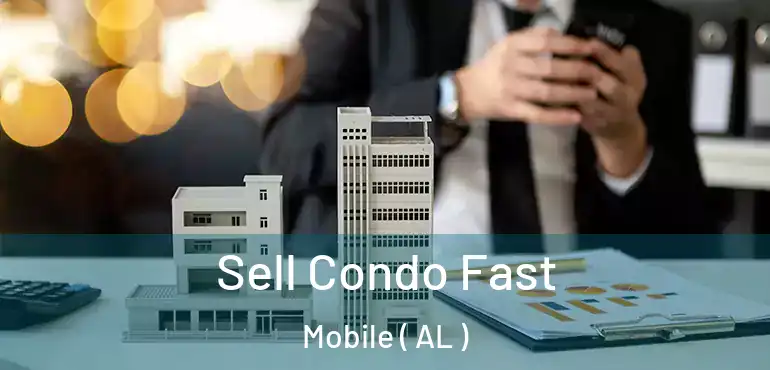  Sell Condo Fast Mobile ( AL )