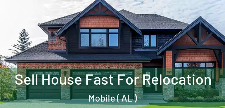  Sell House Fast For Relocation Mobile ( AL )