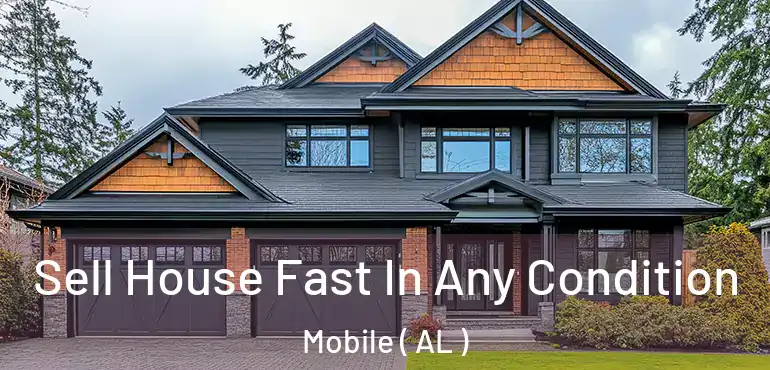  Sell House Fast In Any Condition Mobile ( AL )