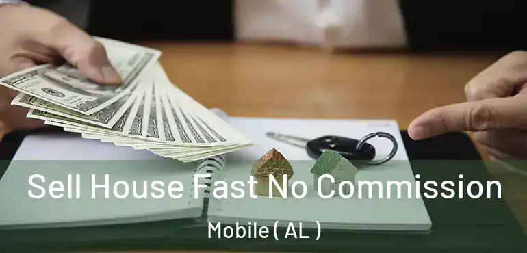  Sell House Fast No Commission Mobile ( AL )