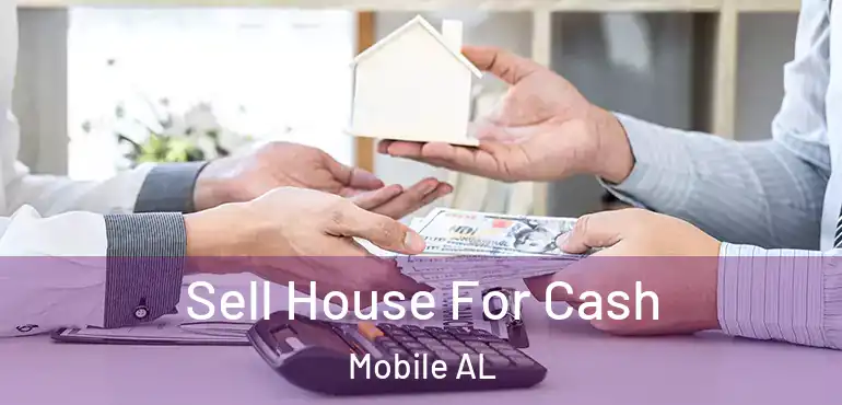  Sell House For Cash Mobile AL