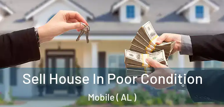  Sell House In Poor Condition Mobile ( AL )