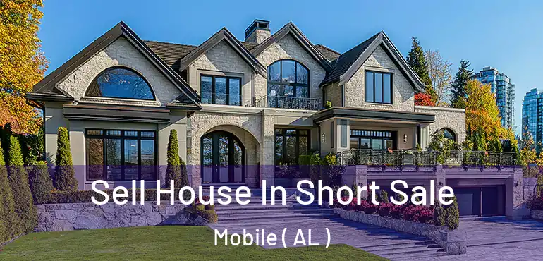  Sell House In Short Sale Mobile ( AL )