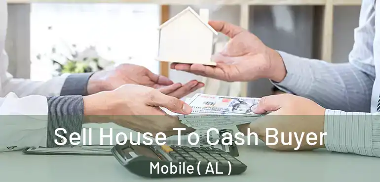  Sell House To Cash Buyer Mobile ( AL )