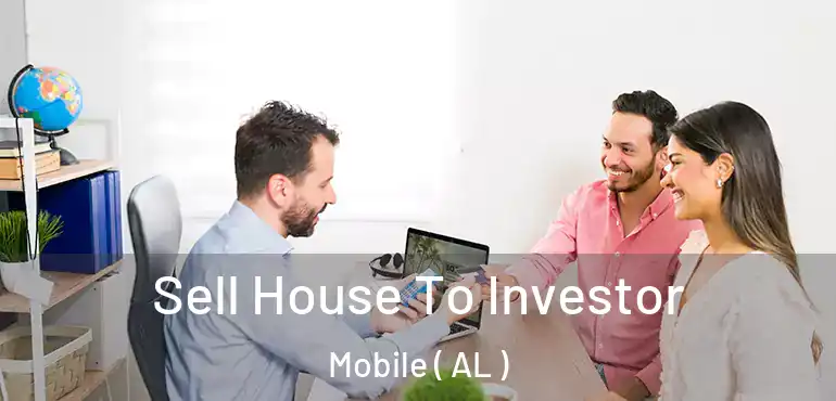  Sell House To Investor Mobile ( AL )