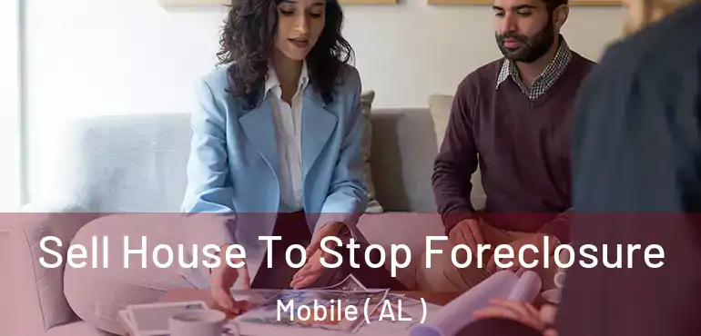  Sell House To Stop Foreclosure Mobile ( AL )