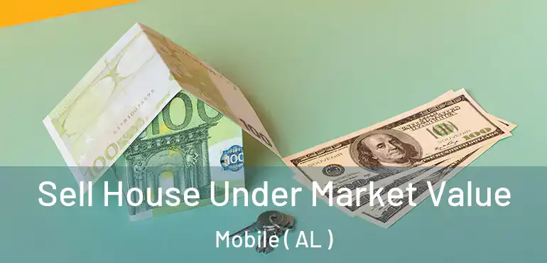  Sell House Under Market Value Mobile ( AL )