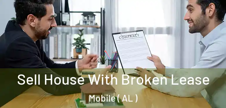  Sell House With Broken Lease Mobile ( AL )