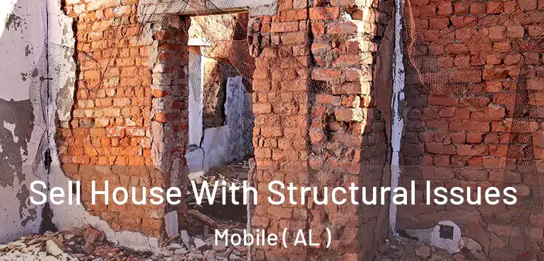  Sell House With Structural Issues Mobile ( AL )