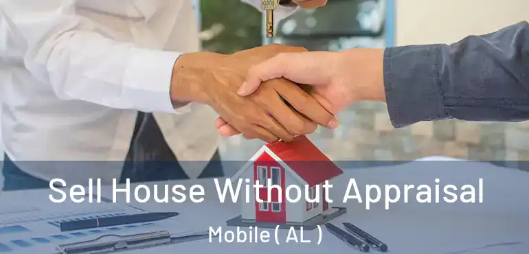  Sell House Without Appraisal Mobile ( AL )