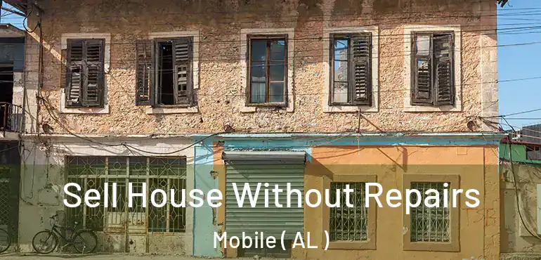 Sell House Without Repairs Mobile ( AL )