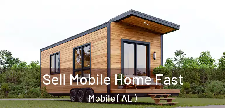  Sell Mobile Home Fast Mobile ( AL )