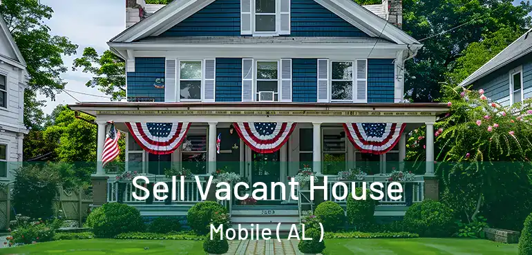  Sell Vacant House Mobile ( AL )