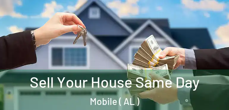  Sell Your House Same Day Mobile ( AL )