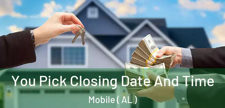  You Pick Closing Date And Time Mobile ( AL )